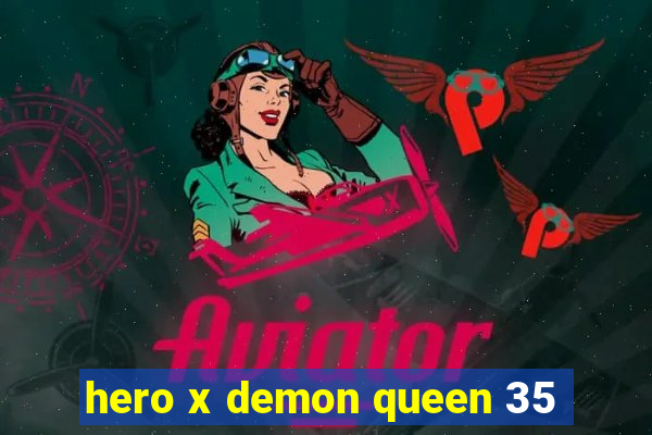 hero x demon queen 35